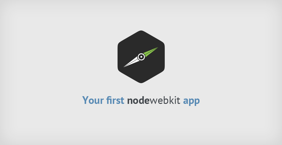 Creating Your First Desktop App With HTML, JS and Node-WebKit